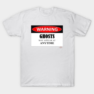 Warning - Ghosts May Appear T-Shirt